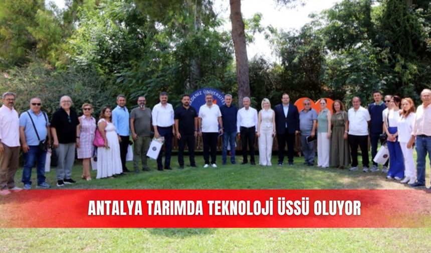 Antalya tarımda teknoloji üssü oluyor