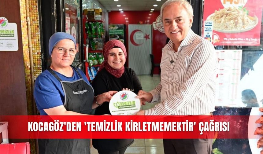 Kocagöz'den 'Temizlik Kirletmemektir' çağrısı