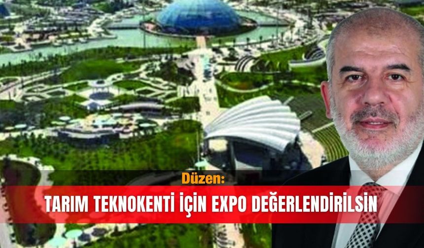 Düzen: Tarım Teknokenti için Expo değerlendirilsin