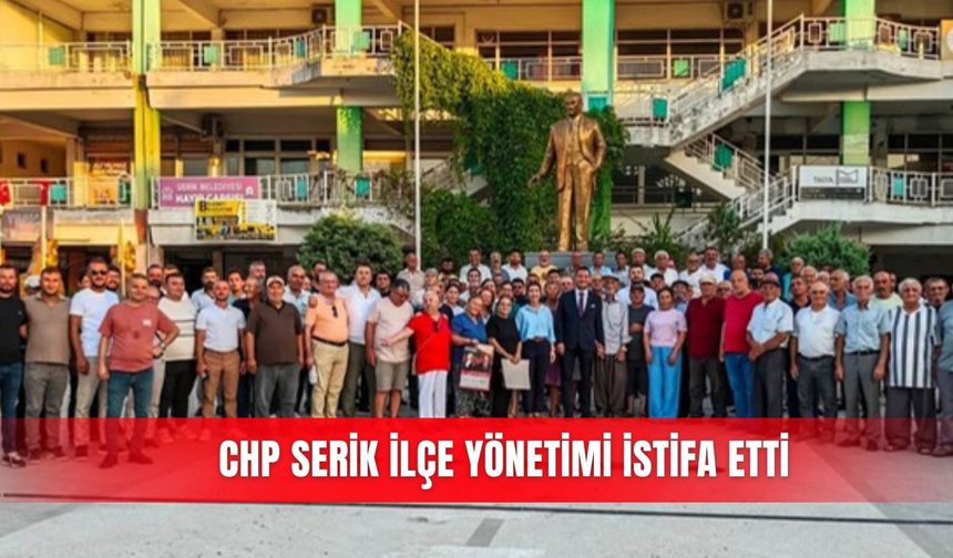 CHP Serik ilçe yönetimi istifa etti