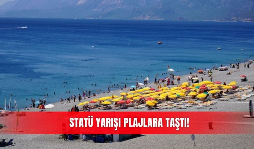 Statü yarışı plajlara taştı!