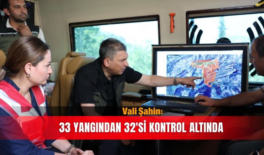 Vali Şahin: 33 yangından 32'si kontrol altında