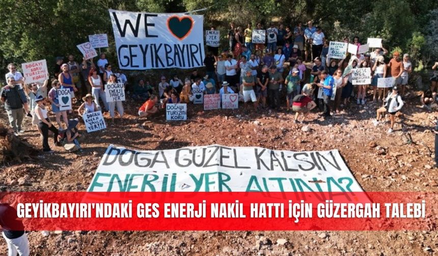Geyikbayırı'ndaki GES enerji nakil hattı için güzergah talebi