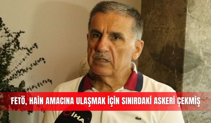FETÖ, hain amacına ulaşmak için sınırdaki askeri çekmiş