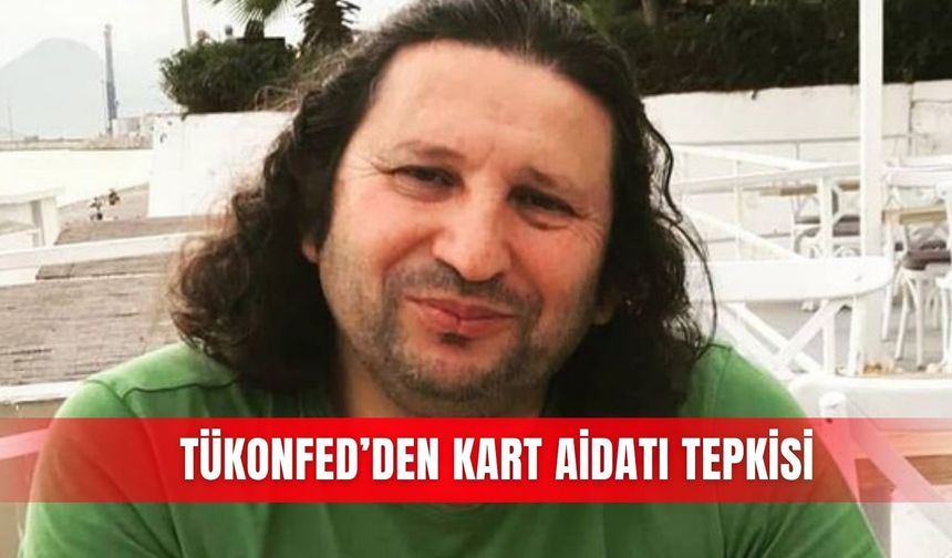 TÜKONFED’den kart aidatı tepkisi