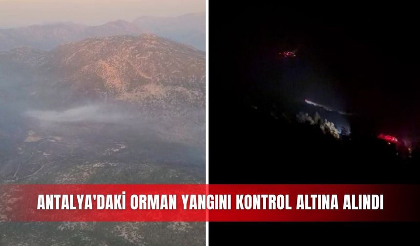 Antalya'daki orman yangını kontrol altına alındı