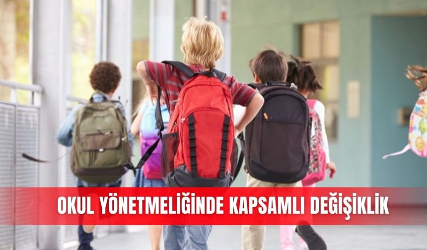Okul yönetmeliğinde kapsamlı değişiklik