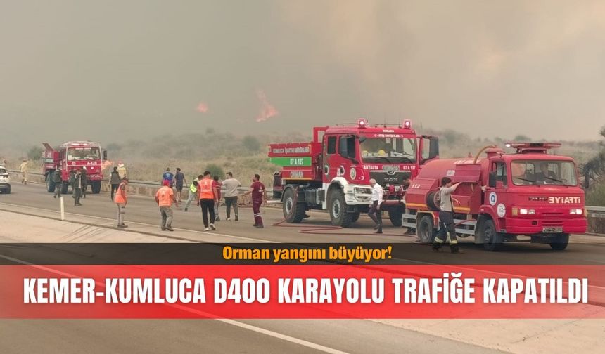 Orman yangını çıktı... Kemer-Kumluca D400 karayolu trafiğe kapatıldı!