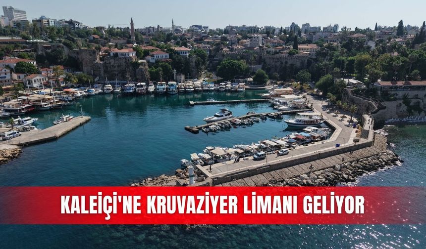 Kaleiçi'ne kruvaziyer limanı geliyor