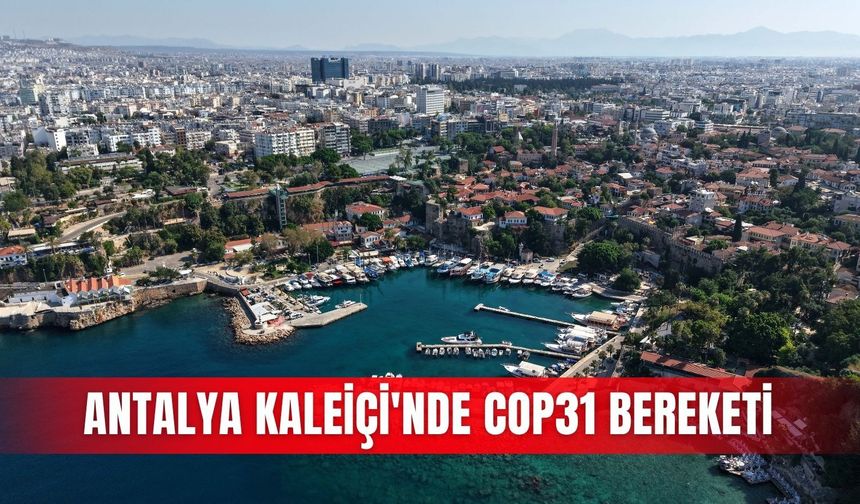 Antalya Kaleiçi'nde COP31 bereketi
