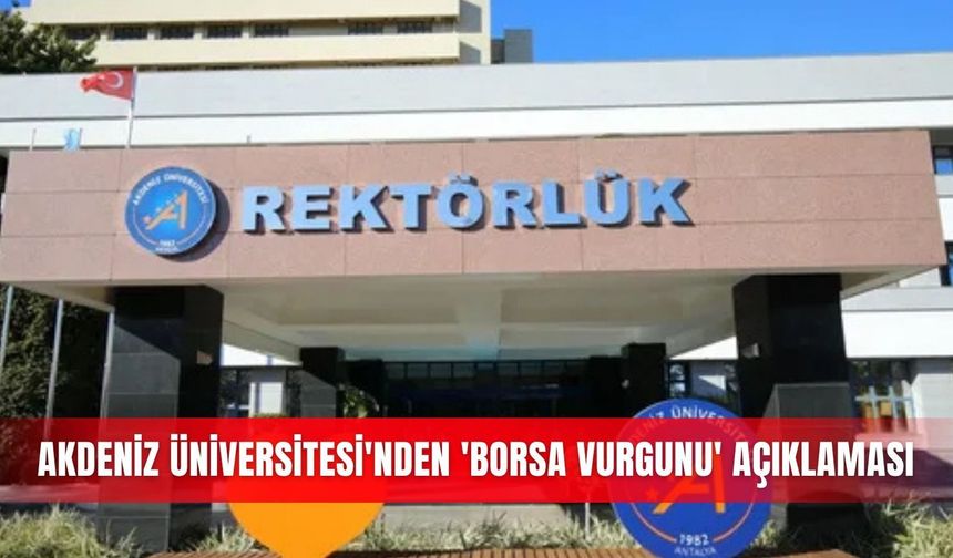 Akdeniz Üniversitesi'nden 'borsa vurgunu' açıklaması