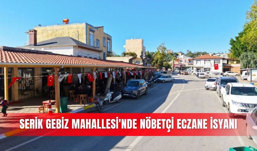 Serik Gebiz Mahallesi'nde nöbetçi eczane isyanı