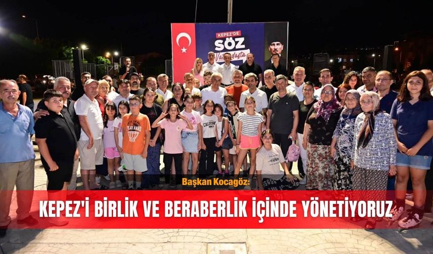 Başkan Kocagöz: Kepez'i birlik ve beraberlik içinde yönetiyoruz