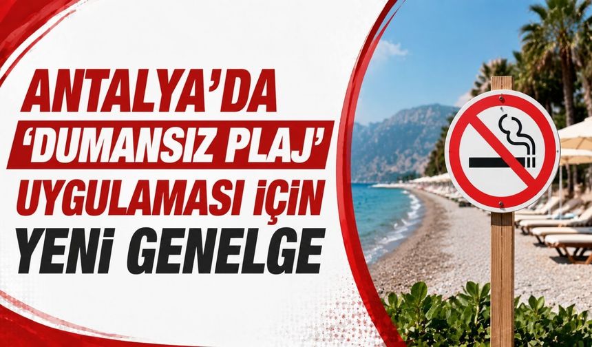 Antalya'da 'Dumansız Plaj' uygulaması için yeni genelge