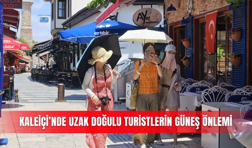 Kaleiçi’nde Uzak Doğulu turistlerin güneş önlemi