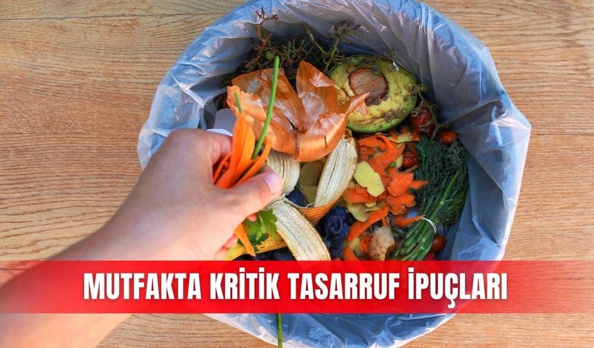 Mutfakta kritik tasarruf ipuçları