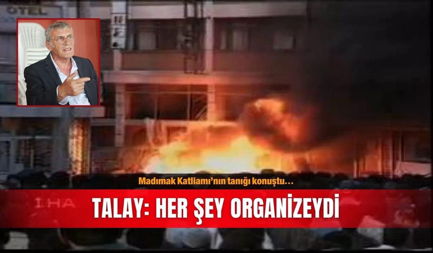 Madımak Katliamı’nın tanığı konuştu... Talay: Her şey organizeydi