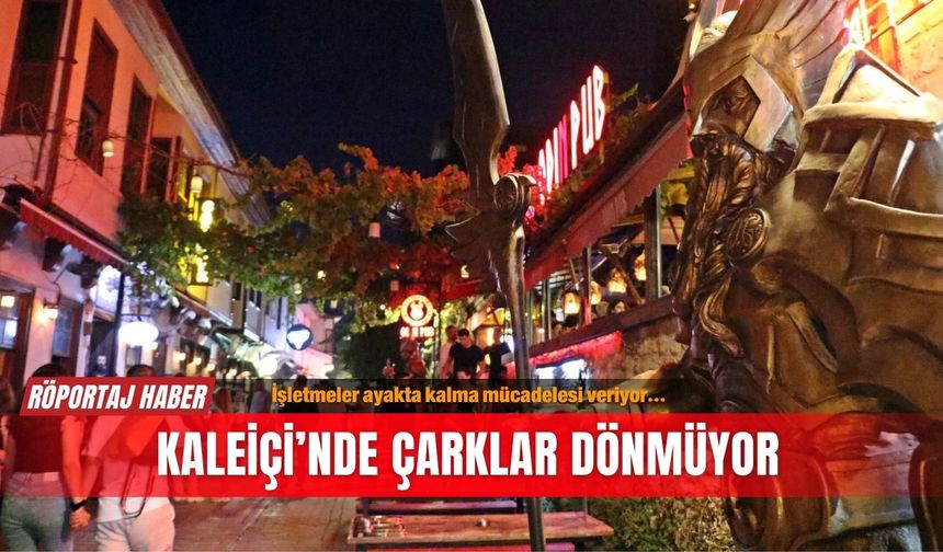 İşletmeler ayakta kalma mücadelesi veriyor… Kaleiçi’nde çarklar dönmüyor