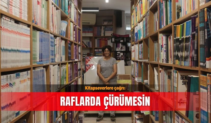 Kitapseverlere çağrı: Raflarda çürümesin