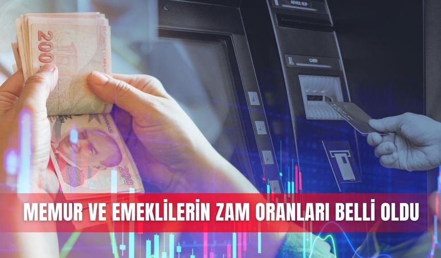Memur ve emeklilerin zam oranları belli oldu