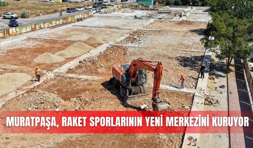 Muratpaşa, raket sporlarının yeni merkezini kuruyor
