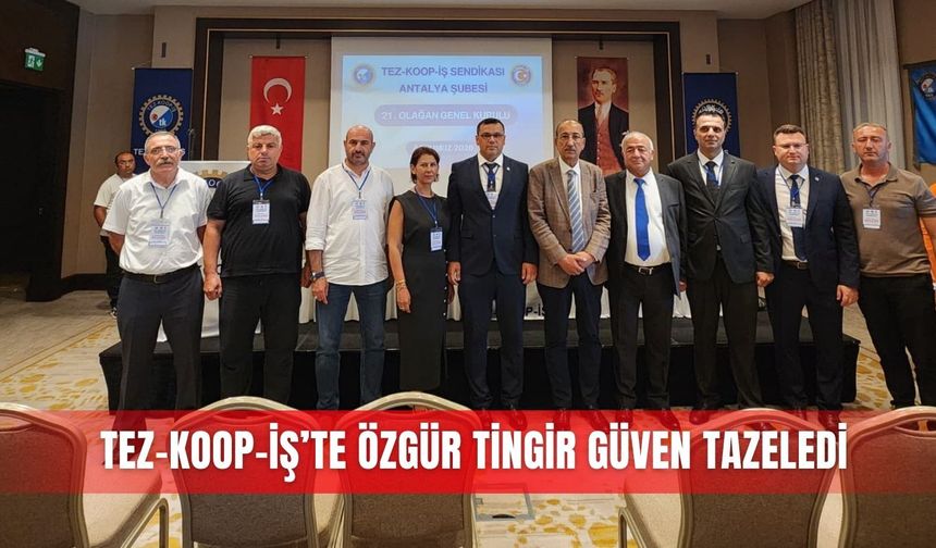 Tez-Koop-İş’te Özgür Tingir güven tazeledi