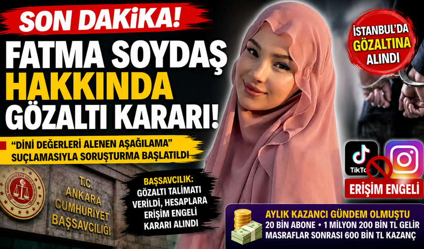 Paylaşımları gündem oldu, soruşturma açıldı… Fatma Soydaş hakkında gözaltı kararı!