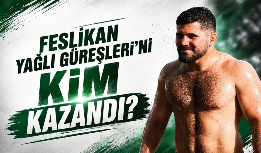 28. Konyaaltı Belediyesi Feslikan Yağlı Güreşleri'ni kim kazandı?