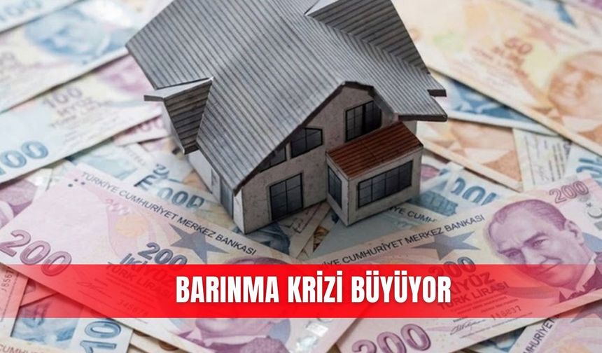 Barınma krizi büyüyor