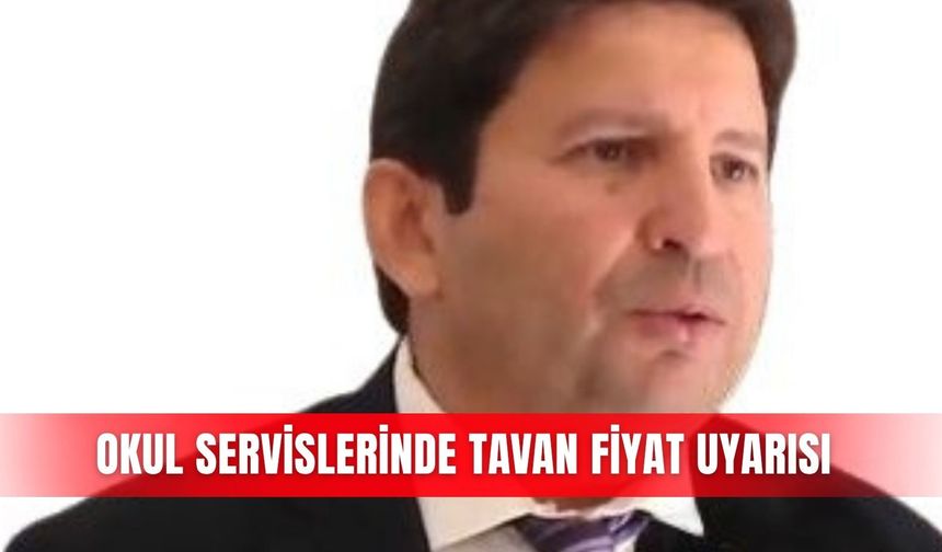 Okul servislerinde tavan fiyat uyarısı