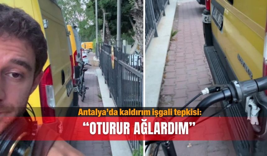 Antalya’da kaldırım işgali tepkisi: “Oturur ağlardım”