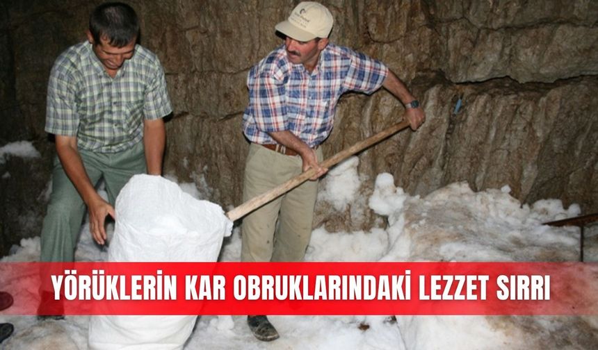 Yörüklerin kar obruklarındaki lezzet sırrı