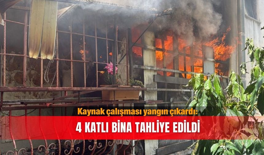 Kaynak çalışması yangın çıkardı: 4 katlı bina tahliye edildi
