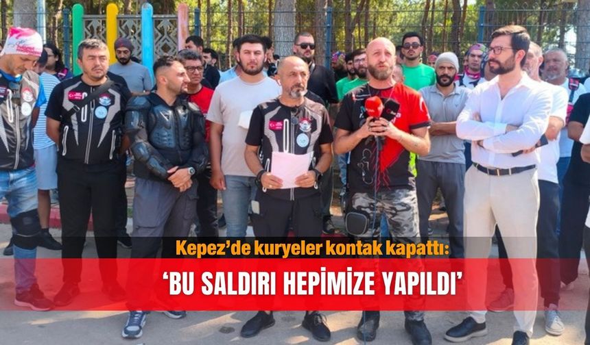 Kepez’de kuryeler kontak kapattı: ‘Bu saldırı hepimize yapıldı’