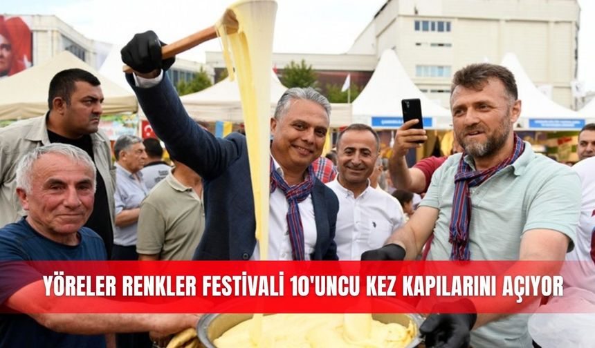 Yöreler Renkler Festivali 10'uncu kez kapılarını açıyor
