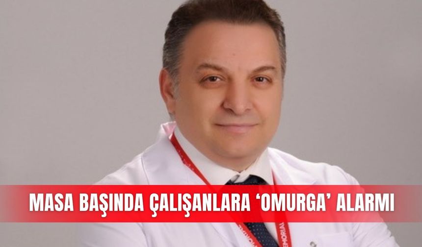 Masa başında çalışanlara ‘omurga’ alarmı