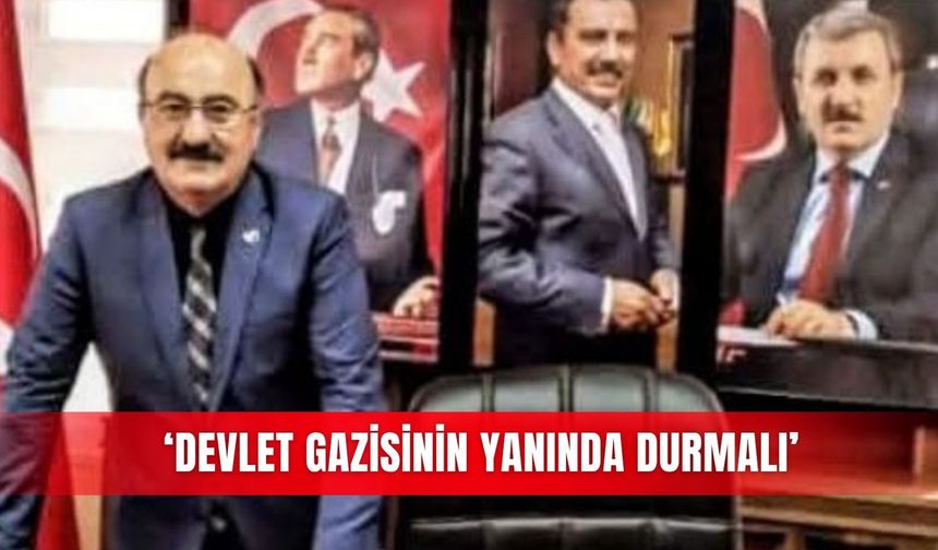 ‘Devlet gazisinin yanında durmalı’