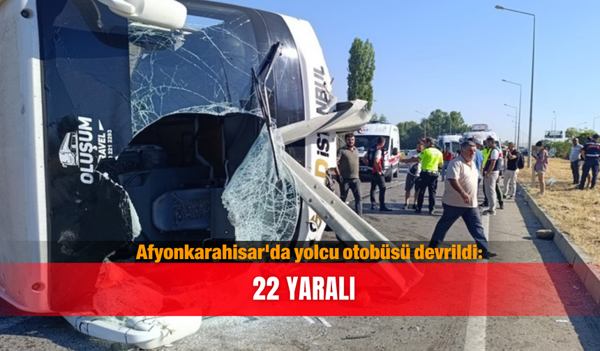 Afyonkarahisar'da yolcu otobüsü devrildi: 22 yaralı