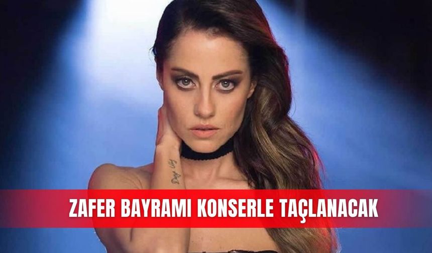 Zafer Bayramı konserle taçlanacak