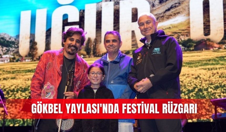 Gökbel Yaylası'nda festival rüzgarı