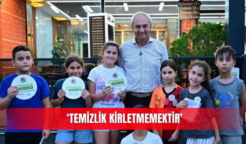 ‘Temizlik kirletmemektir’