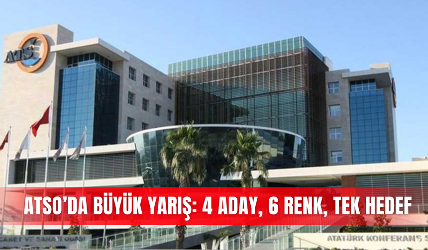 ATSO’da büyük yarış: 4 aday, 6 renk, tek hedef