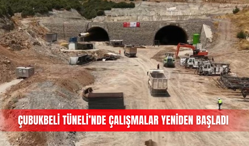 Çubukbeli Tüneli’nde çalışmalar yeniden başladı