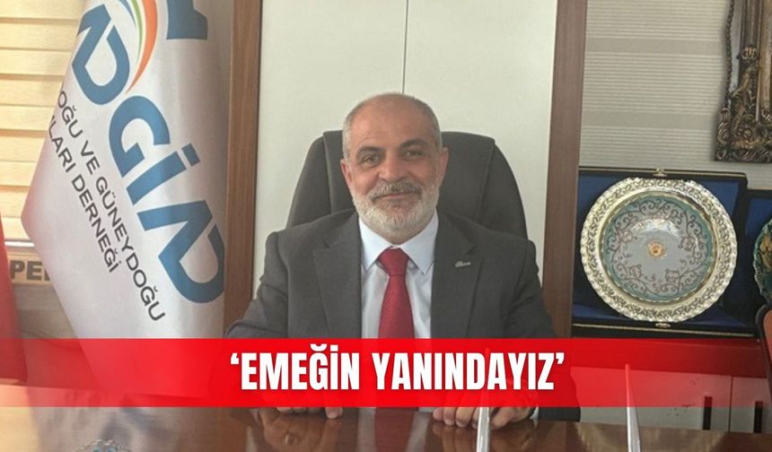‘Emeğin yanındayız’