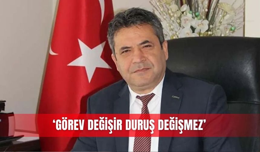 ‘Görev değişir duruş değişmez’