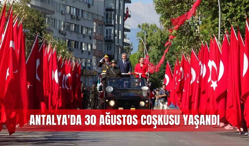 Antalya'da 30 Ağustos coşkusu yaşandı