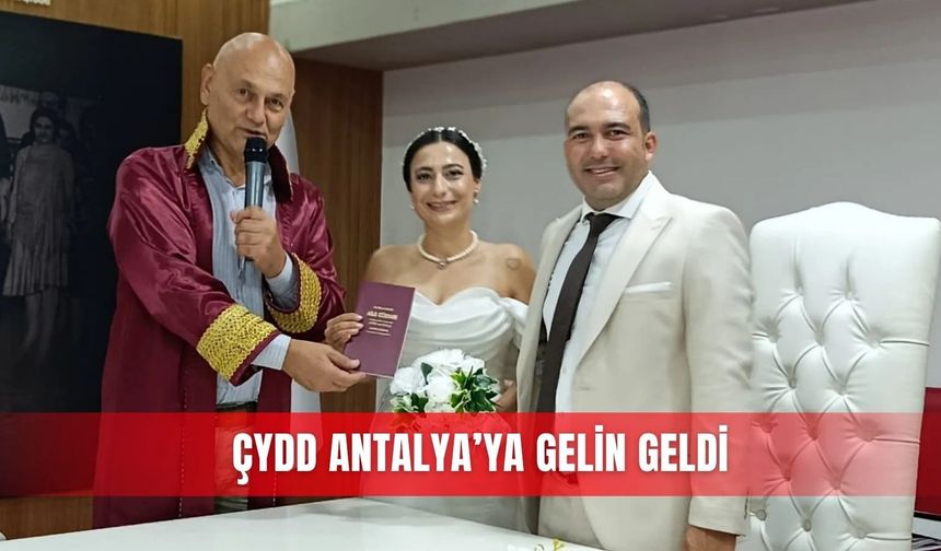 ÇYDD Antalya’ya gelin geldi