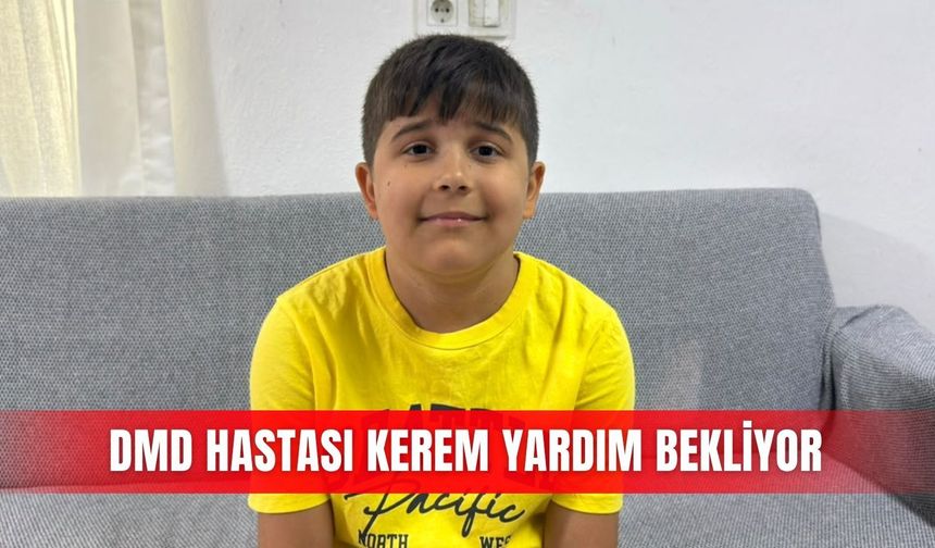 DMD hastası Kerem yardım bekliyor