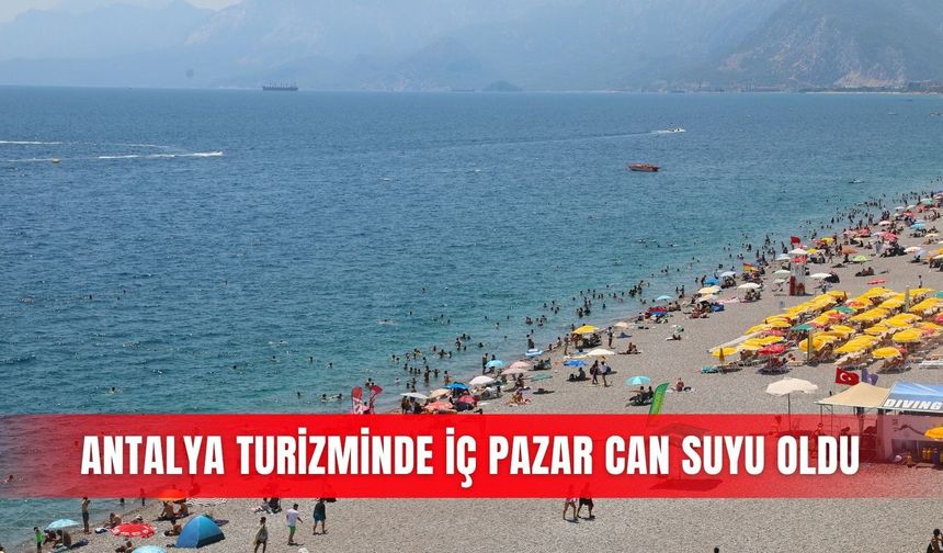 Antalya turizminde iç pazar can suyu oldu