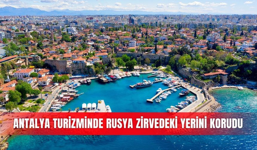 Antalya turizminde Rusya zirvedeki yerini korudu